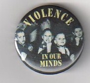 Violence in our minds"Button"